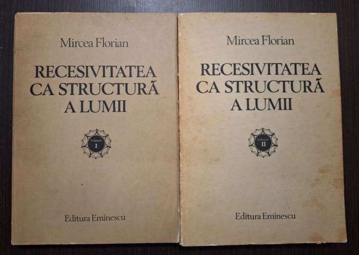 RECESIVITATEA CA STRUCTURA A LUMII - 2 VOLUME - MIRCEA FLORIAN
