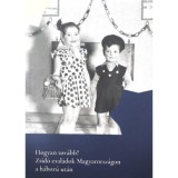 Hogyan tov&aacute;bb? - Zsid&oacute; csal&aacute;dok Magyarorsz&aacute;gon a h&aacute;bor&uacute; ut&aacute;n