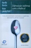 DARUIESTE IUBIREA CARE VINDECA. CUM SA RECONSTRUIESTI CONEXIUNEA CU COPILUL TAU DEVENIND UN PARINTE CONSTIE-258122
