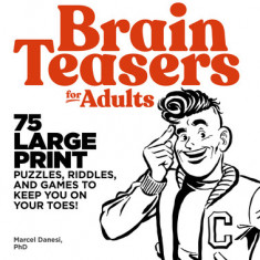 Brain Teasers for Adults: 75 Large Print Puzzles, Riddles, and Games to Keep You on Your Toes