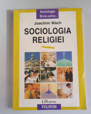 Sociologia religiei - Joachim Wach foto