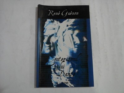 EZOTERISMUL LUI DANTE - RENE GUENON foto