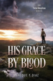 His Grace by Blood: The Twin Kingdom Series