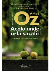 Acolo unde urla sacalii - Amos Oz - Humanitas Fiction