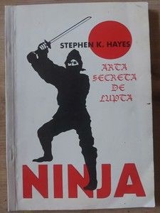 Ninja: Arca secreta de lupta- Stephen K. Hayes