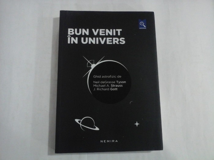 BUN VENIT IN UNIVERS - NEIL DEGRASSE TYSON, MICHAEL A. STRAUSS, J. RICHARD GOTT