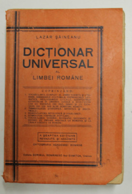 DICTIONAR UNIVERSAL AL LIMBEI ROMANE , A SAPTEA EDITIE REVAZUTA SI ADAUGITA de LAZAR SAINEANU foto