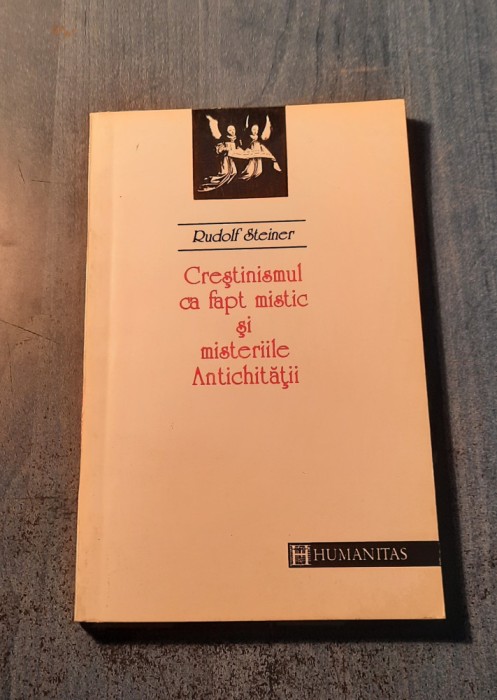 Crestinismul ca fapt mistic si misteriile antichitatii Rudolf Steiner