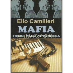 Mafia Ucide Pana Si Tacerea (Cosa Nostra, Mafia Pura) - Elio Camilleri