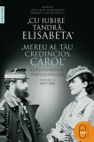 &bdquo;Cu iubire tandra, Elisabeta&ldquo;. &bdquo;Mereu al tau credincios, Carol&ldquo;. Corespondenta perechii regale, volumul I, 1869&ndash;1888 (ebook) - LibHumanitas