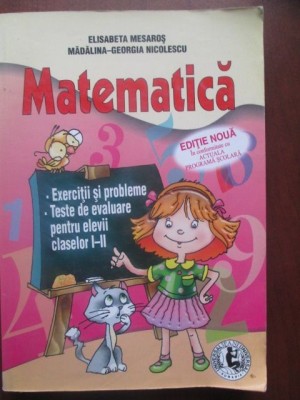 Matematica: Exercitii si probleme, teste de evaluare pentru elevii claselor I-II-Elisabeta Mesaros, Madalina-Georgia Nicolescu foto