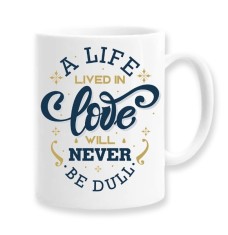 Cana alba personalizata &quot;A life lived in love will never be dull&quot;, INOVATIX&reg;. 330ml