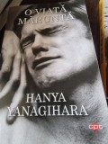 O VIATA MARUNTA - HANYA YANAGIHARA