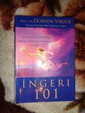 Ingeri 101 / introducere in stabilirea legaturii , lucrarea si vindecarea cu ingeri - Doreen Virtue /124 pagini