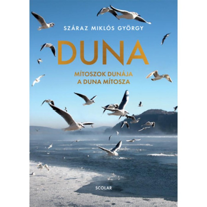 Duna - M&iacute;toszok Dun&aacute;ja a Duna m&iacute;tosza - Sz&aacute;raz Mikl&oacute;s Gy&ouml;rgy