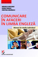 Comunicare in afaceri in limba engleza - Mihaela Mocanu, Elena Vasiliu, Cristina Mihaescu foto