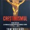 CRESTINISMUL. ISTORIA UNEI IDEI SI A MODULUI IN CARE ACEASTA NE-A MODELAT LUMEA-TOM HOLLAND-239544