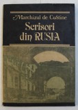 SCRISORI DIN RUSIA - RUSIA IN 1839 de MARCHIZUL DE CUSTINE , 1992
