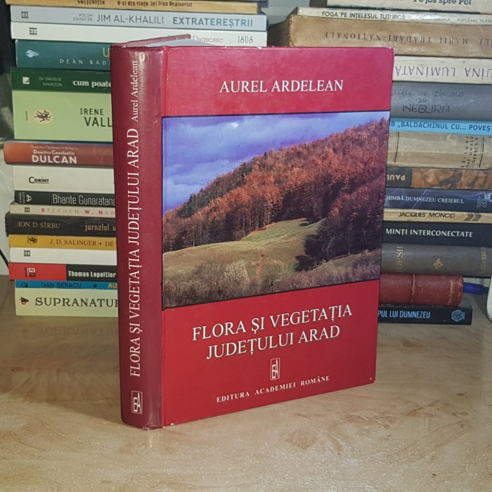 AUREL ARDELEAN - FLORA SI VEGETATIA JUDETULUI ARAD , ACADEMIA ROMANA , 2006 @