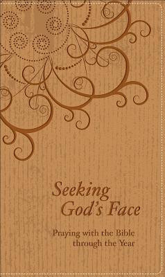 Seeking God&#039;s Face: Praying with the Bible Through the Year