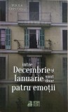 Intre decembrie si ianuarie sunt doar patru emotii - Mara Chelcioiu - Carte