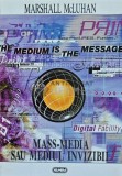 Cumpara ieftin Mass-media sau mediul invizibil - 1997 - Marshall Mcluhan (AJ45)