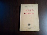 VIATA LUI GOGA - Ciprian Doicescu - Editura Cartea Romaneasca, 1942, 207 p.