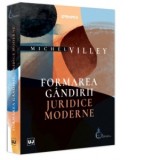 Formarea gandirii juridice moderne - Tudorel Urian, Michel Villey