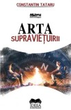 Cumpara ieftin Arta supravietuirii/Constantin Tataru