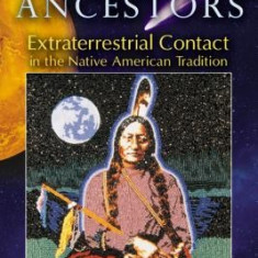 Star Ancestors: Extraterrestrial Contact in the Native American Tradition