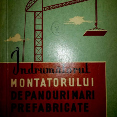 Indrumatorul montatorului de panouri mari prefabricate-R. Martac