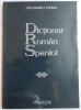 DICTIONAR ROMAN SPANIOL de ALEXANDRU CIOLAN