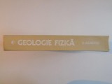 GEOLOGIE FIZICA de VASILE LAZARESCU 1980 *PRZINTA SUBLINIERI IN TEXT
