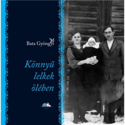 K&amp;ouml;nnyű lelkek &amp;ouml;l&amp;eacute;ben - Bata Gy&amp;ouml;ngyi foto