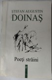 Cumpara ieftin STEFAN AUGUSTIN DOINAS: POETI STRAINI (1997) [Ruben Dario/Paul Valery/Jorge Guillen/Eugenio Montale/Pierre Emmanuel/Michel Deguy/Paul Celan/R.Sanesi+]