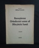 Renașterea Ortodoxiei - semn al Sf&acirc;rșitului lumii - Arhitect Mihail Urzică