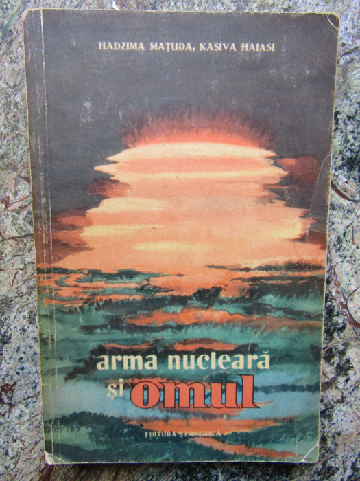 H. MAȚUDA, K. HAIASI - ARMA NUCLEARĂ ȘI OMUL