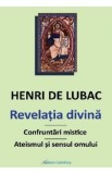 Revelatia divina. Confruntari mistice. Ateismul si sensul omului - Henri de Lubac