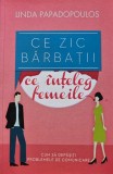 Ce zic barbatii ce inteleg femeile - 2012 - Linda Papadopoulos (D371)