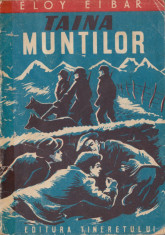 Eibar, E. - TAINA MUNTILOR, ed. Tineretului, Bucuresti, 1949 foto