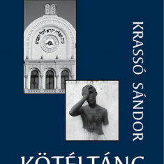 Kötéltánc - Adalékok a pécsi zsidóság és Pécs 20. századi történetéhez - Krassó Sándor