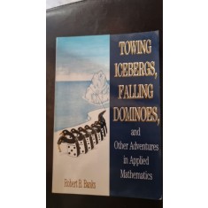 Towing Icebergs, Falling Dominoes, and Other Adventures in Applied Mathematics - Robert B. Banks