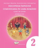 Descoperim impreuna comunicarea in limba romana - caiet de lucru cls. a II-a (resigilat) - Editura Altele