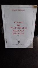 STUDII DE PALEOGRAFIE MUZICALA BIZANTINA - IOAN D. PETRESCU VOL.2 foto
