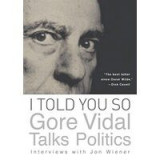 I Told You So: Gore Vidal Talks Politics