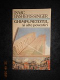 Isaac Bashevis-Singer - Ghimpl-Netotul si alte povestiri