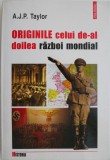 Originile celui de-al Doilea Razboi Mondial - A.J.P. Taylor - Carte Istorie