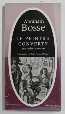 LE PEINTRE CONVERTY AUX REGLES DE SON ART par ABRAHAM BOSSE , 1964 foto