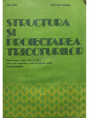 Emil Hagiu - Structura si proiectarea tricoturilor (editia 1985) foto