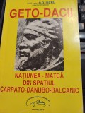 G. D. Iscru - Geto-dacii, națiunea-matcă din Spațiul Carpato-Danubo-Balcanic